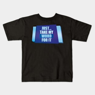 Take my Word for It Kids T-Shirt